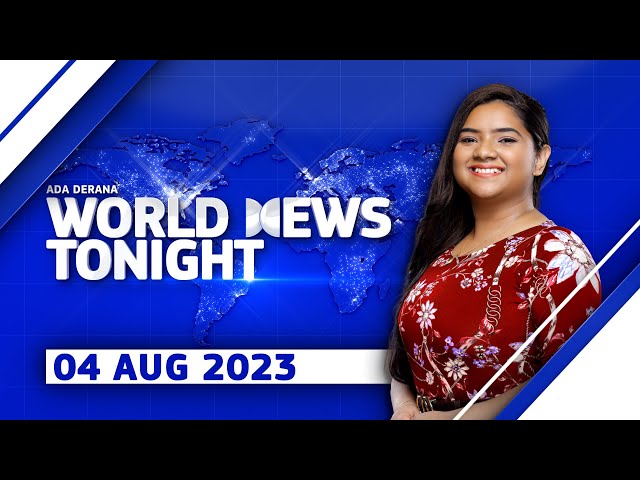 Ada Derana World News Tonight | 04th August 2023