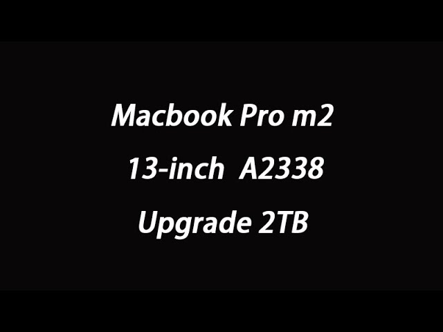 MacBook Pro m2 13-inch A2338 upgrade 2TB