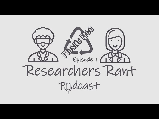 Podcast - Researchers Rant - ep1 - Plastic-Free July