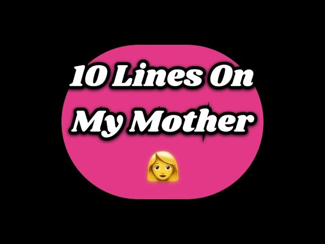 10 lines on My Mother 👩‍👧|| I love my Mom 🥰 ||  10 lines in English