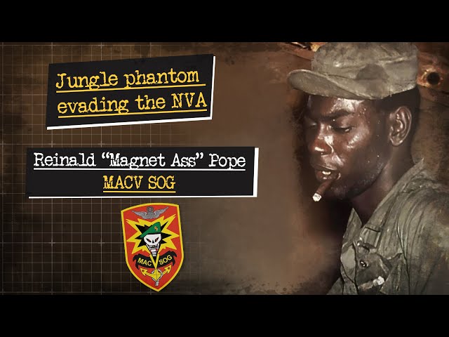 Jungle phantom evading the NVA: MSG Reinald "Magnet Ass" Pope, MACV SOG