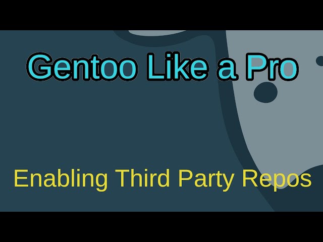Gentoo Like a Pro - Enable 3rd Party Repos