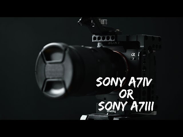 Sony A7III OR Sony A7IV