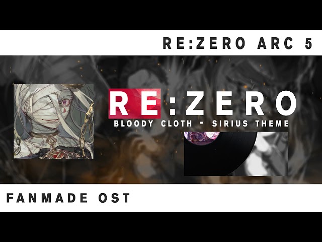 Re:Zero - Sirius Theme Song "Bloody Cloth" (fanmade ost) | by pocket paper