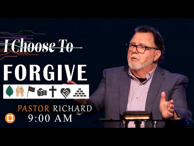 "I Choose To: Forgive" | Richard West | 9AM