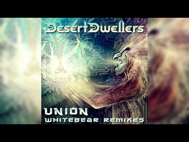 Desert Dwellers - Union (Whitebear's Remixes) [Full Album]