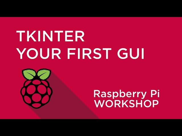 Raspberry Pi Workshop - Chapter 4 - Your First GUI with TkInter and Python