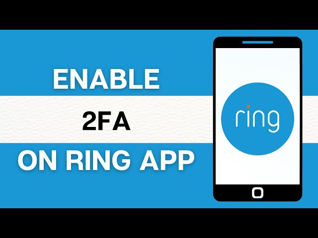 How to Enable 2FA on Ring App 2024? Turn on Two Factor Authentication on Ring App