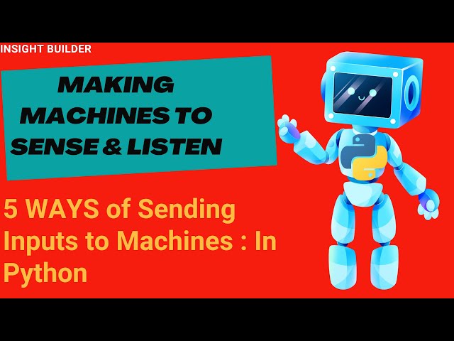 5 Ways Of Sending Inputs To Machines: Making Machines Listen