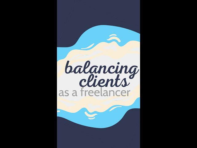How To Balance Different Clients As A Freelancer