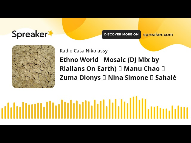 Ethno World   Mosaic (DJ Mix by Rialians On Earth) ▪ Manu Chao ▪ Zuma Dionys ▪ Nina Simone ▪ Sahalé