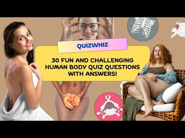 30 Fun and Challenging Human Body Quiz Questions with Answers!