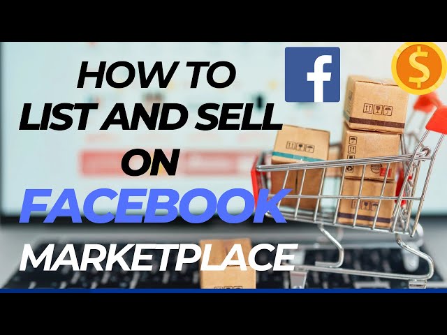 How to list on Facebook Marketplace: A Step-by-Step Guide