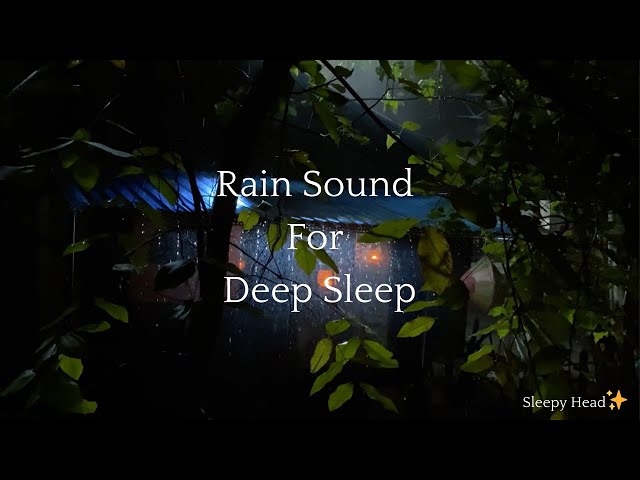 Sleep Like A Baby: Ultimate Rain Sounds for Deep Sleep | 30 Minutes Of Relaxation | Sleepy Head