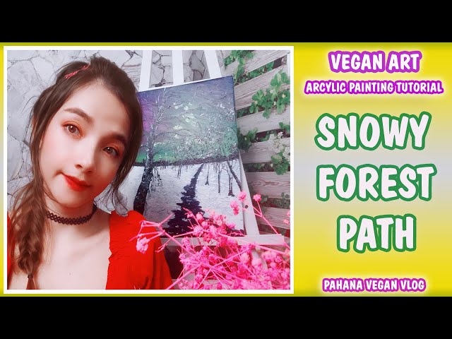 Acrylic Painting Tutorial - Snowy Forest Path - Pahana Vegan Vlog