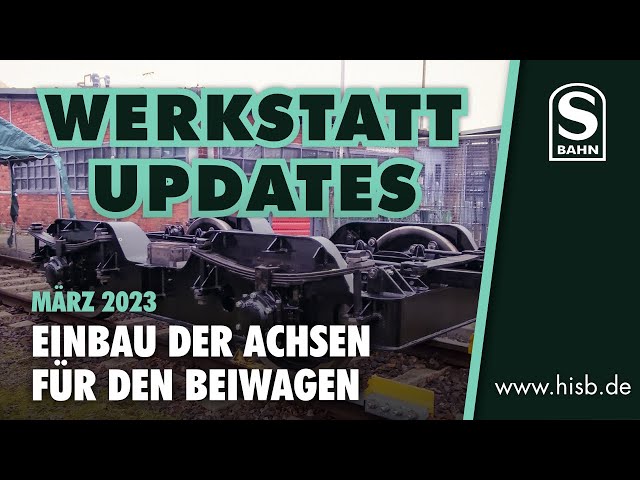 Historische S-Bahn Berlin - Werkstatt-Updates: Einbau der Achsen