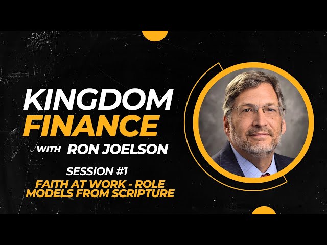 Ron Joelson: Kingdon Finance: 20 Principles Behind Christian Prosperity Part 1