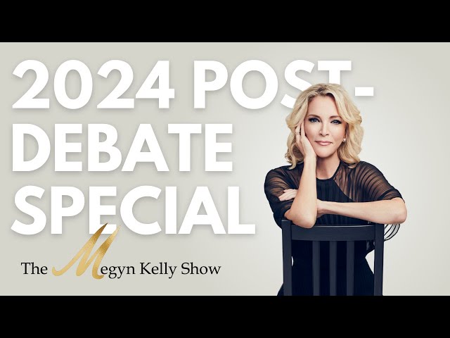 2024 Post-Debate Special - First Trump-Biden General Election Debate of 2024 | The Megyn Kelly Show