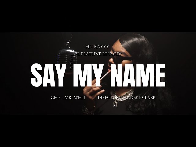 HN KAYYY MIC DROP "Say My Name"