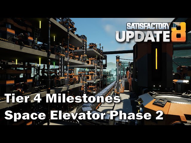 Satisfactory Update 8 Experimental - Tier 4 Milestones Space Elevator Phase 2 - E07
