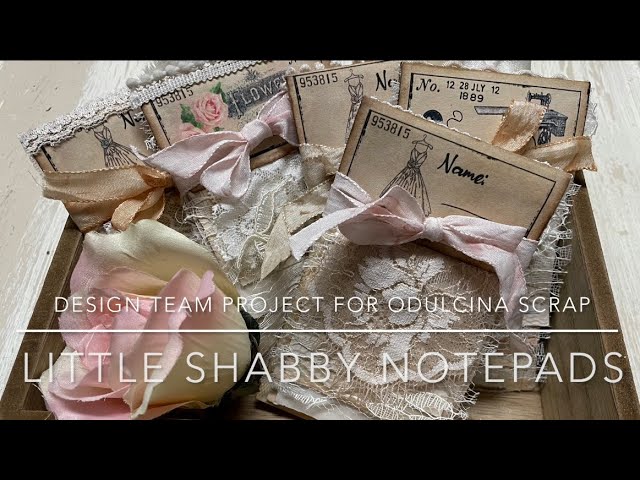 How to Make Little Shabby Notepads — Design Team Project for Odulcina Scrap - Craft with Me