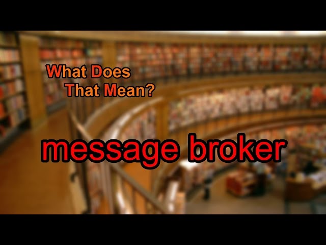 What does message broker mean?