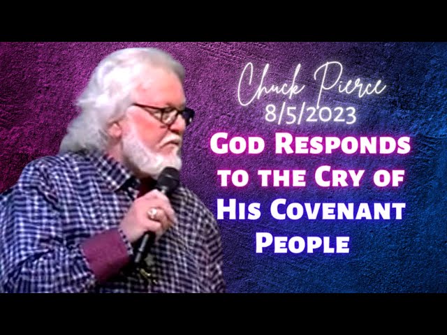 Chuck Pierce: God Responds to the Cry of His Covenant People (Exodus 2:23)