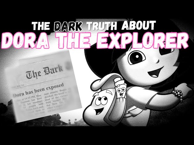 The Dark Truth About Dora The Explorer