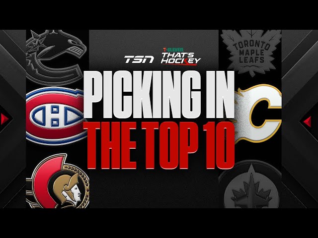 Three Canadian teams have top 10 picks. How will they use them?