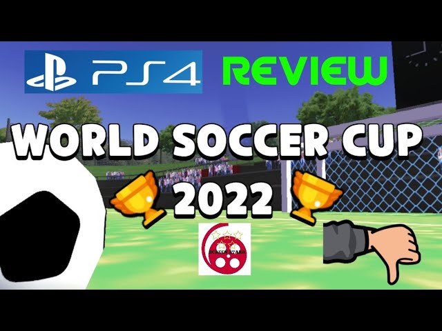 World Soccer Cup 2022: PS4 Review...THE Worst Game Of The Year