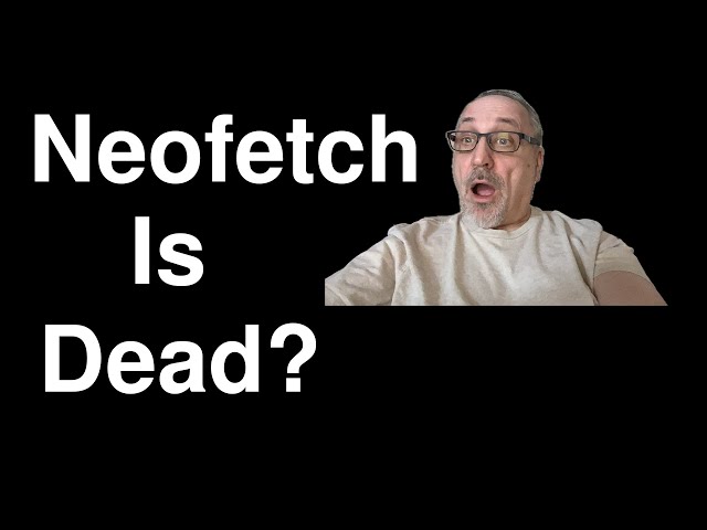 Is Neofetch Dead?