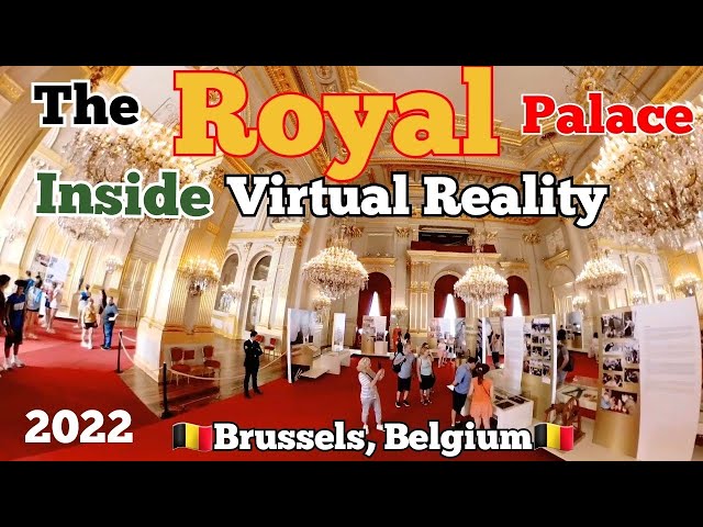 THE ROYAL PALACE OF BRUSSELS, BELGIUM, (Virtual Reality), AUGUST 2022, TOUR INSIDE