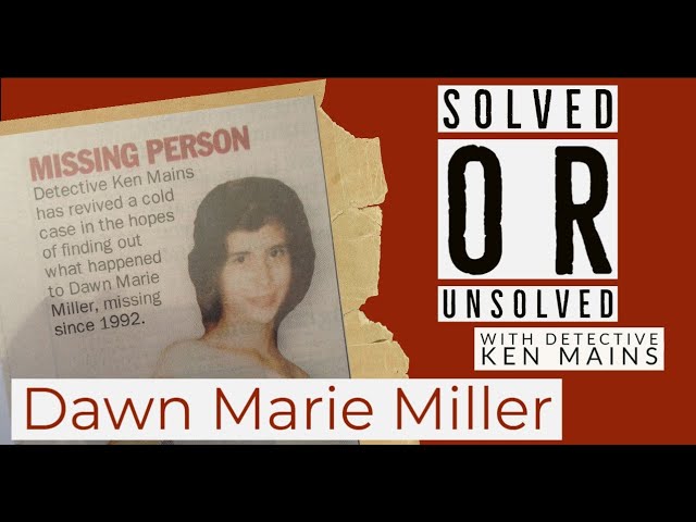 Dawn Miller | Solved or Unsolved | A Real Cold Case Detective's Opinion