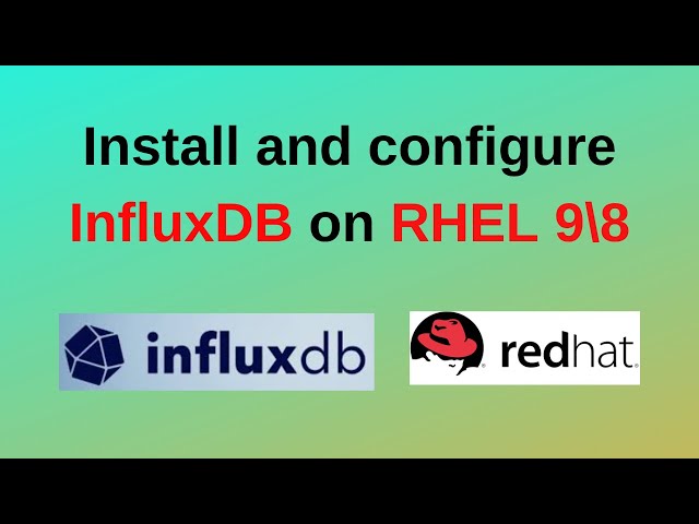 How to install and configure InfluxDB 2.7 on RHEL 9\8 | Install InfluxDB in Linux|2024 updated