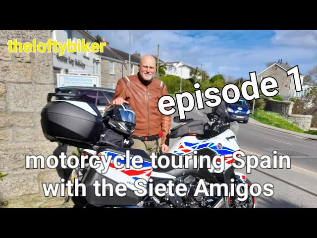 Motorcycle Touring Spain......with the Siete Amigos Spring 2024..Episode 1
