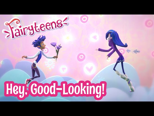 Fairyteens 🧚✨ Hey, Good-Looking! 🧝‍♂️❤️ Cartoons for kids ✨ Cartoons with fairies