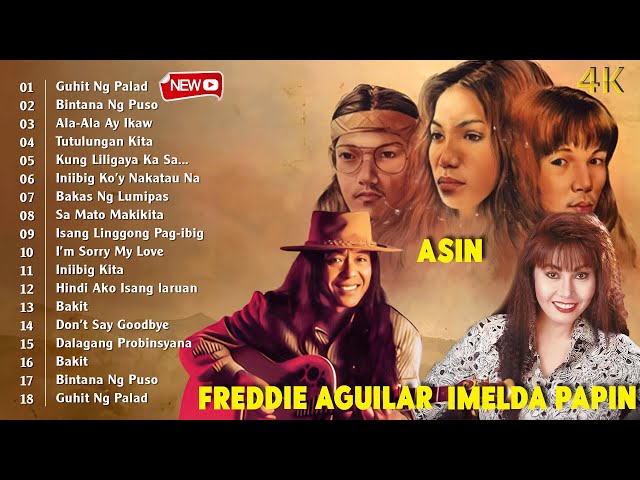 FREDDIE AGUILAR, IMELDA PAPIN, ASIN Latest Song💦Opm Tagalog Love Songs💖Guhit Ng Palad,Eternally,Anak