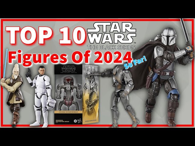 Top 10 BEST Black Series Figures Of 2024 So Far!