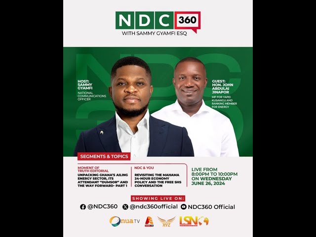 NDC 360 || 8TH EDITION - GHANA'S AILING ENERGY SECTOR, FREE SHS & THE 24-HR ECONOMY POLICY