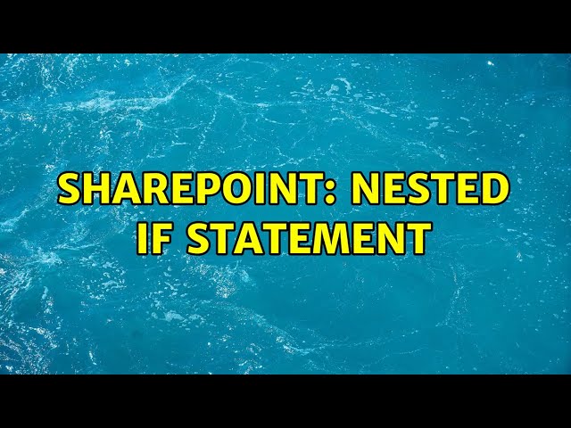 Sharepoint: Nested If statement (2 Solutions!!)