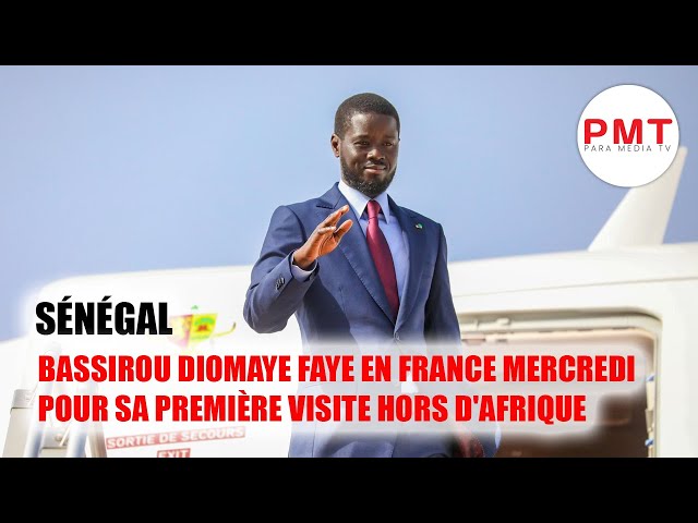 Sénégal  Bassirou Diomaye Faye en France mercredi pour sa première visite hors d'Afrique