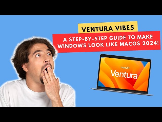 Ventura Vibes: A Step-by-Step Guide to Make Windows Look Like MacOS 2024!