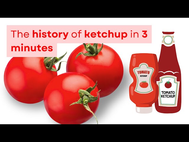 The history of ketchup in 3 minutes