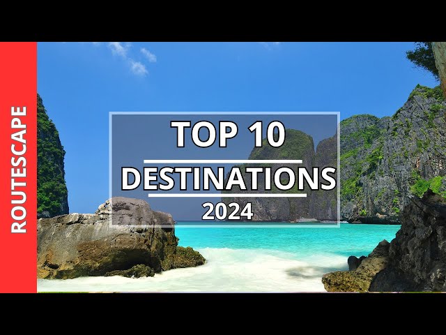 2024's Top 10 Travel Destinations You Can't Miss