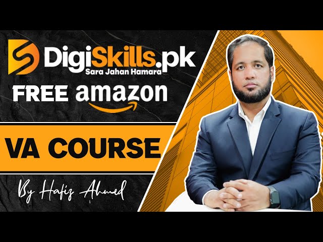 Free Amazon VA Course by Hafiz Ahmed | Digiskills Free Courses | E-Comrades