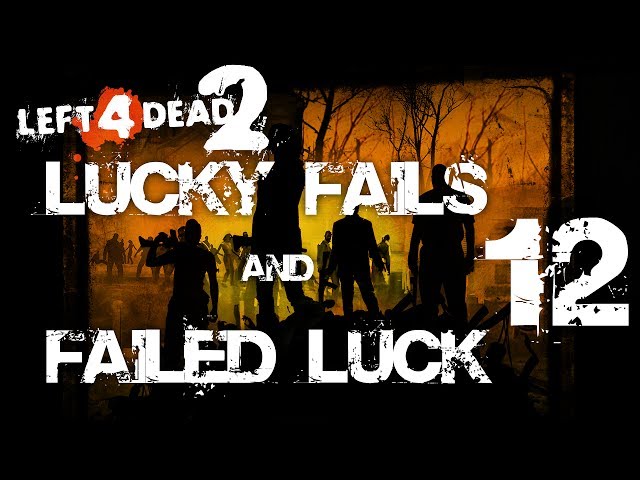 Left 4 Dead 2 - Lucky Fails & Failed Luck 12