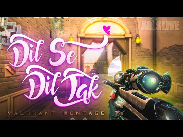 Dil se Dil tak 💝 ( Valorant Montage ) Indian Song Velocity Synced Edit | AkisLive
