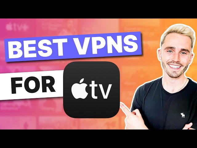 Best VPN for Apple TV 2024 + Easy Apple TV with VPN Tutorial