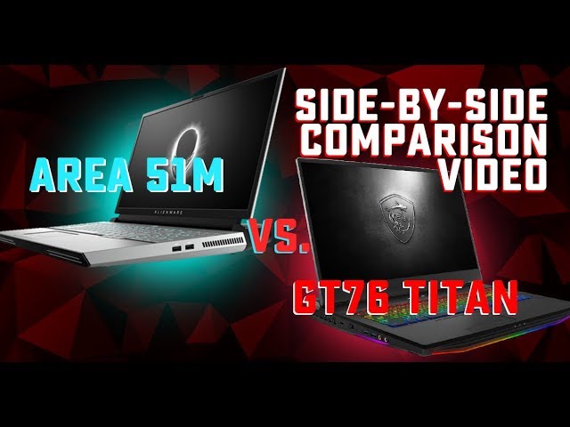 Alienware Area 51m vs. MSI GT76 Head to Head Battle!