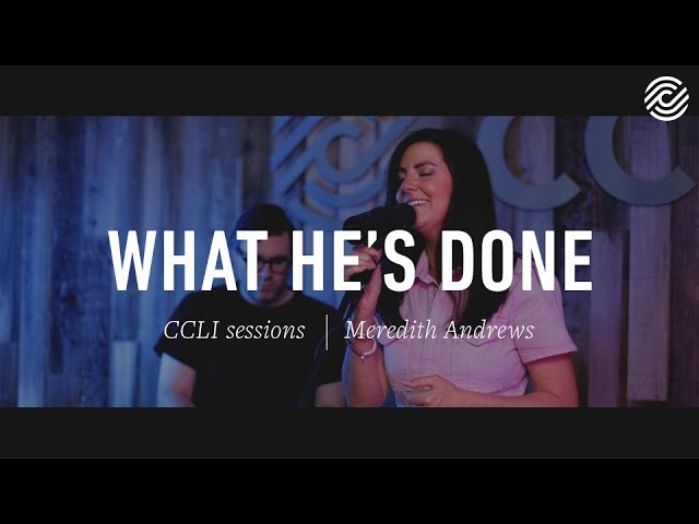 Meredith Andrews - What He's Done  - CCLI sessions